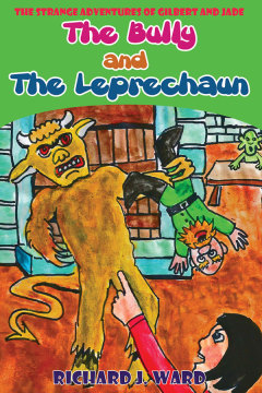 The Bully and the Leprechaun by Richard J. Ward