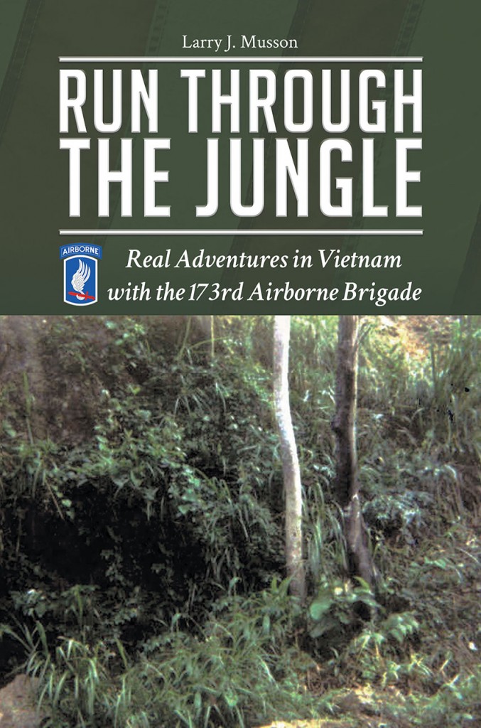 Run Through the Jungle: Real Adventures in Vietnam with the 173rd ...